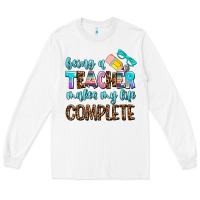 White being a teacher makes my life complate Long Sleeve Tee - AdoDesignShop
