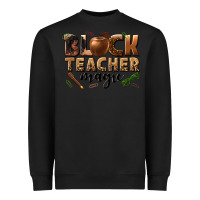 Black black teacher magic melanin Heavyweight Sweatshirt - texasbilliewilder