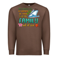 Chestnut there's nowhere else i'd rather be than with my fa Premium Sweatshirt - MaliasSmallBusiness