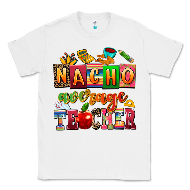 Nacho Average Teacher Classic Tee by AdoDesignShop | Teevron