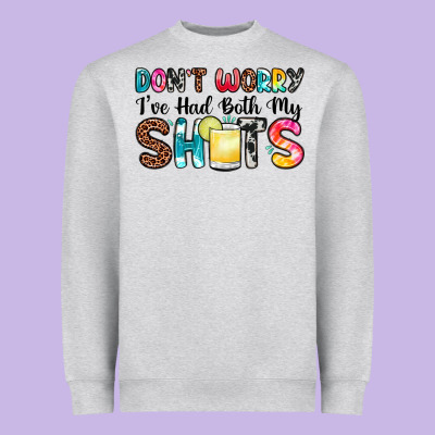 Don T Worry I Ve Had Both My Shots Heavyweight Sweatshirt Designed By Zillion Design Studio