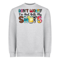 Heather Grey don t worry i ve had both my shots Heavyweight Sweatshirt - Zillion Design Studio