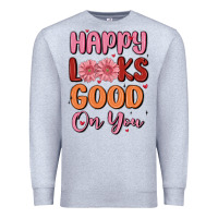 Happy Looks Good On You Premium Sweatshirt | Teevron