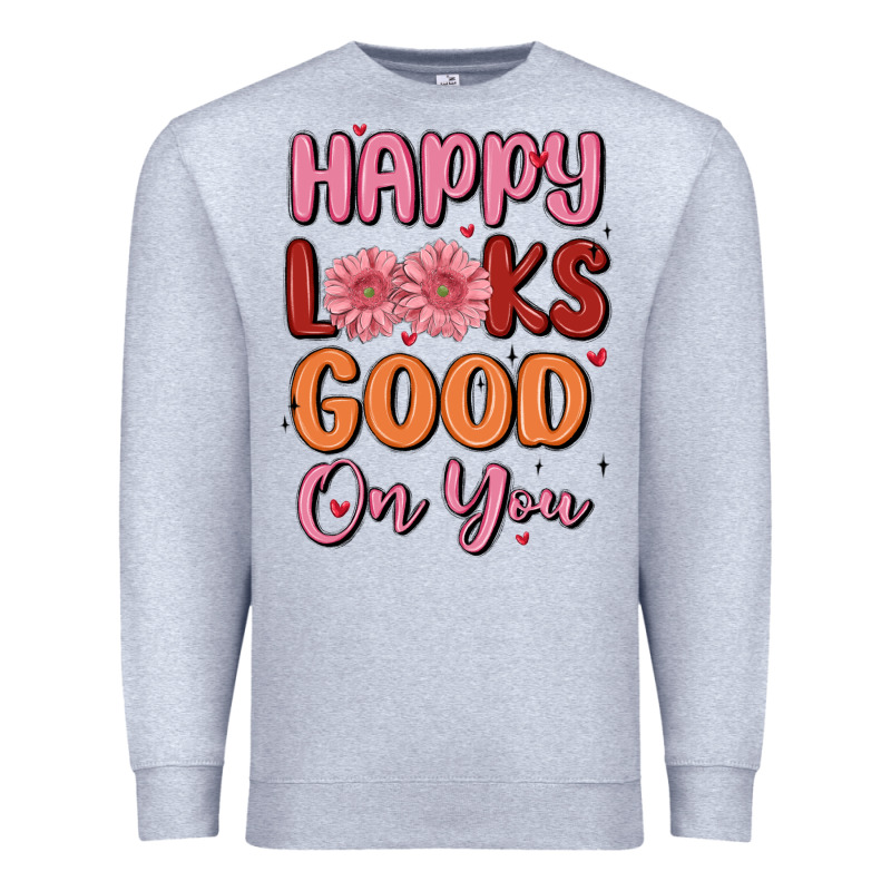 Happy Looks Good On You Premium Sweatshirt by MaliasSmallBusiness | Teevron