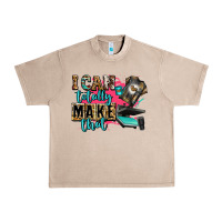French Oak i can totally make that Urban Heavy Tee - Zillion Design Studio