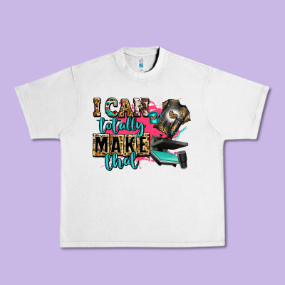 I Can Totally Make That Urban Heavy Tee Designed By Zillion Design Studio