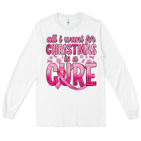 White all i want for christmas is a cure Long Sleeve Tee - JahusDesignShop