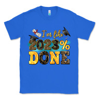 True Royal i m like 2023 done Classic Tee - AdoDesignShop