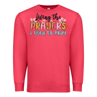 Cardinal living the prayers i used to pray Premium Sweatshirt - MaliasSmallBusiness