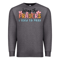 Charcoal Heather living the prayers i used to pray Premium Sweatshirt - MaliasSmallBusiness