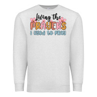 Oatmeal Heather living the prayers i used to pray Premium Sweatshirt - MaliasSmallBusiness