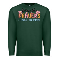 Sports Green living the prayers i used to pray Premium Sweatshirt - MaliasSmallBusiness
