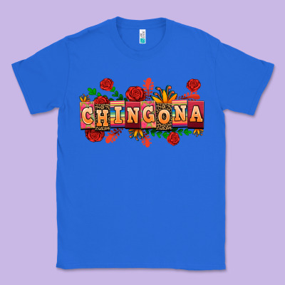 Chingona Classic Tee Designed By Adodesignshop
