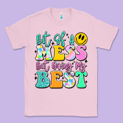 Bit Of A Mess But Doing My Best Classic Tee Designed By Jahusdesignshop