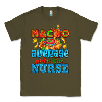 Army Green nacho average pediatric nurse   with nacho Classic Tee - AdoDesignShop