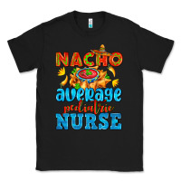 Black nacho average pediatric nurse   with nacho Classic Tee - AdoDesignShop