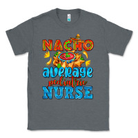 Charcoal Heather nacho average pediatric nurse   with nacho Classic Tee - AdoDesignShop