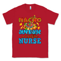 Red nacho average pediatric nurse   with nacho Classic Tee - AdoDesignShop