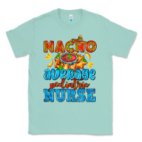 Seafoam nacho average pediatric nurse   with nacho Classic Tee - AdoDesignShop