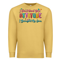 Antique Gold i don't need your attitude i brought my own Premium Sweatshirt - MaliasSmallBusiness