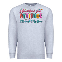 Heather Grey i don't need your attitude i brought my own Premium Sweatshirt - MaliasSmallBusiness