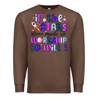 Chestnut if the stars were made to worship so will i Premium Sweatshirt - MaliasSmallBusiness