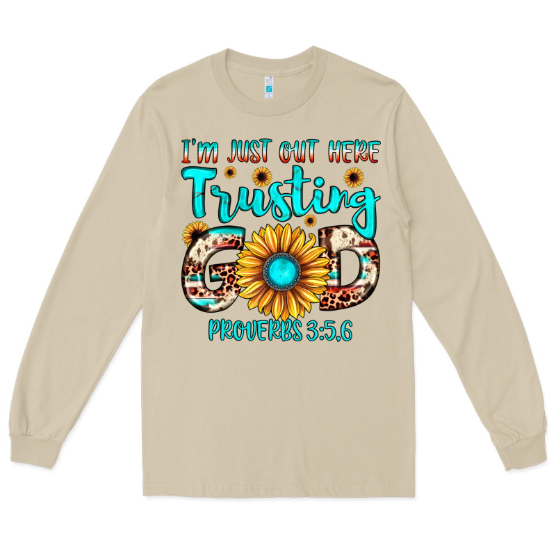 I M Just Out Here Trusting God Proverbs 3 56 Long Sleeve Tee by JahusDesignShop | Teevron