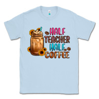 Dusty Blue half teacher half coffee Classic Tee - JahusDesignShop