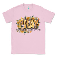 Bubblegum Pink pray through it on it and over it Classic Tee - JahusDesignShop