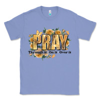 Colony Blue pray through it on it and over it Classic Tee - JahusDesignShop