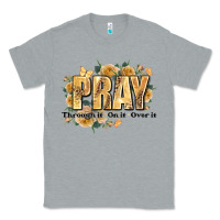 Heather Grey pray through it on it and over it Classic Tee - JahusDesignShop