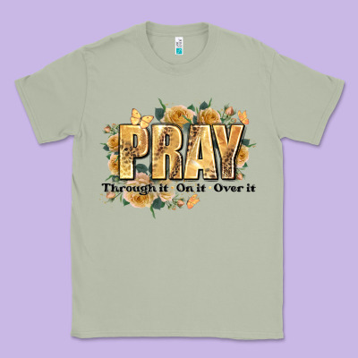 Pray Through It On It And Over It Classic Tee Designed By Jahusdesignshop