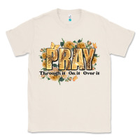 Natural pray through it on it and over it Classic Tee - JahusDesignShop