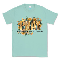 Seafoam pray through it on it and over it Classic Tee - JahusDesignShop