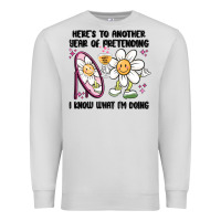 Dove Grey here's to another year of pretending i know what i Premium Sweatshirt - MaliasSmallBusiness