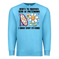 Here's To Another Year Of Pretending I Know What I Premium Sweatshirt | Teevron