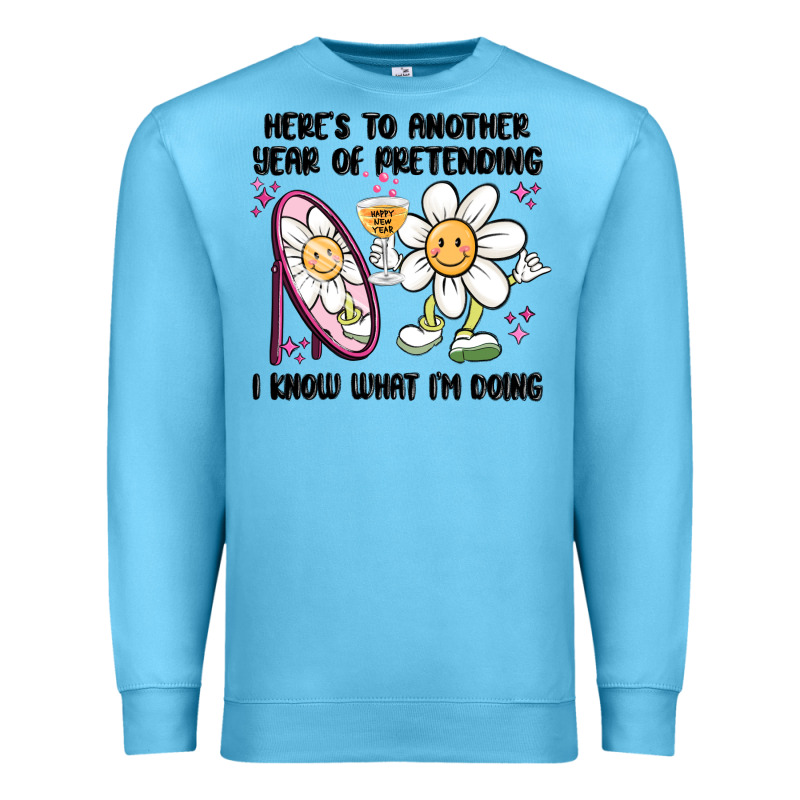 Here's To Another Year Of Pretending I Know What I Premium Sweatshirt by MaliasSmallBusiness | Teevron