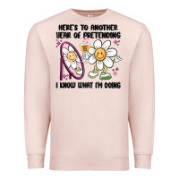 Pale Pink here's to another year of pretending i know what i Premium Sweatshirt - MaliasSmallBusiness