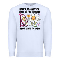 White here's to another year of pretending i know what i Premium Sweatshirt - MaliasSmallBusiness