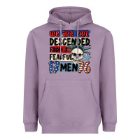 Lavender we are not descended from a fearful me Heavyweight Hoodie - MaliasSmallBusiness