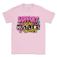 Bubblegum Pink support local hustlers and dreamers Classic Tee - JahusDesignShop