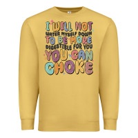 Antique Gold i will not water myself down to be more digestible Premium Sweatshirt - MaliasSmallBusiness