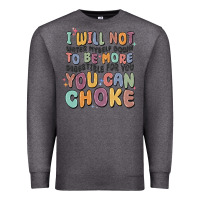 Charcoal Heather i will not water myself down to be more digestible Premium Sweatshirt - MaliasSmallBusiness