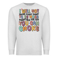 Oatmeal Heather i will not water myself down to be more digestible Premium Sweatshirt - MaliasSmallBusiness