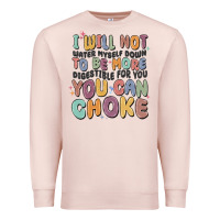Pale Pink i will not water myself down to be more digestible Premium Sweatshirt - MaliasSmallBusiness
