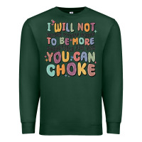 Sports Green i will not water myself down to be more digestible Premium Sweatshirt - MaliasSmallBusiness