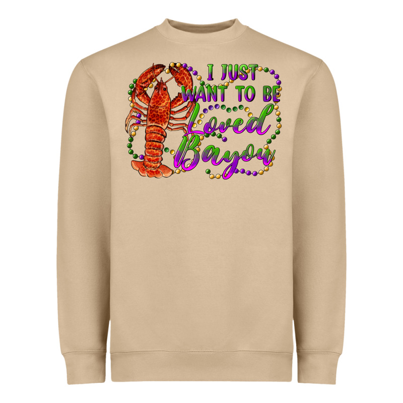 I Just Want To Be Loved Bayou Heavyweight Sweatshirt by RanaPortraitStore | Teevron