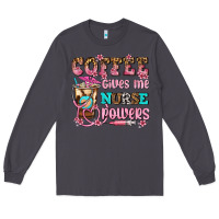Smoke coffee gives me nurse power Long Sleeve Tee - AdoDesignShop