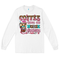 White coffee gives me nurse power Long Sleeve Tee - AdoDesignShop