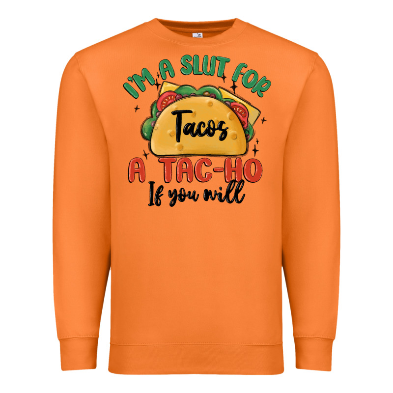 I'm A Slut For Tacos A Tac Ho If You Will Premium Sweatshirt by MaliasSmallBusiness | Teevron